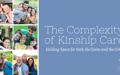 The Complexity of Kinship Care: Holding Space for Both the Gains and the Grief